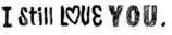 i still love you