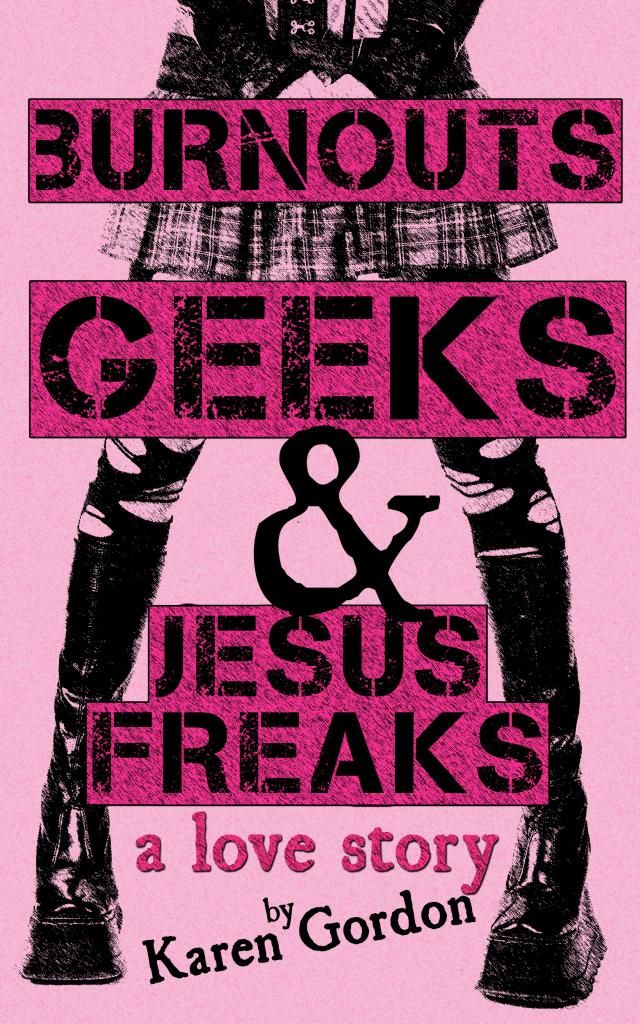 Burnouts, Geeks & Jesus Freaks photo FINALKarenGordonBurnoutsGeeksandJesusFreaks_zps3859d096.jpg