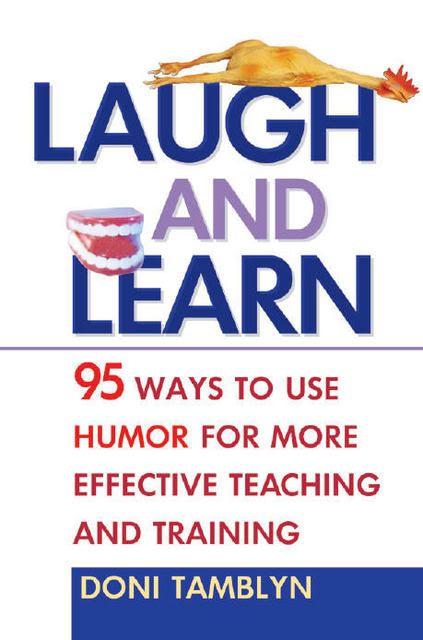Doni Tamblyn - Laugh and Learn: 95 Ways to Use Humor for More Effective Teaching